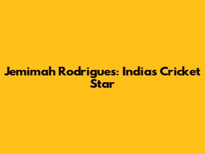Jemimah Rodrigues: India's Cricket Star