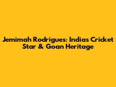 Jemimah Rodrigues: India's Cricket Star & Goan Heritage