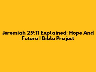 Jeremiah 29:11 Explained: Hope And Future | Bible Project