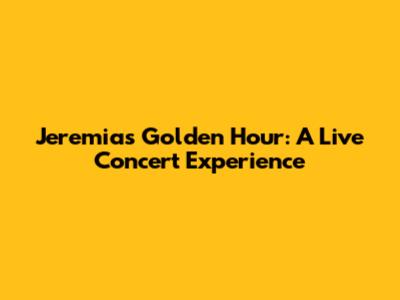 Jeremias' Golden Hour: A Live Concert Experience