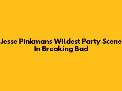 Jesse Pinkman's Wildest Party Scene In Breaking Bad
