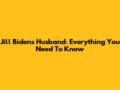 Jill Biden's Husband: Everything You Need To Know