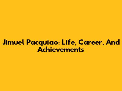 Jimuel Pacquiao: Life, Career, And Achievements