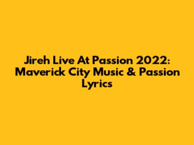 Jireh Live At Passion 2022: Maverick City Music & Passion Lyrics