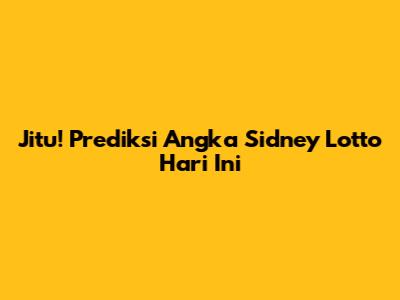Jitu! Prediksi Angka Sidney Lotto Hari Ini