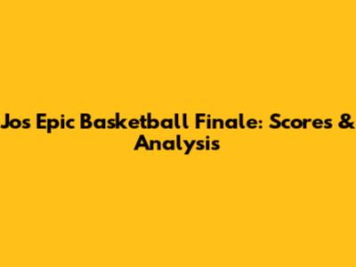 Jo's Epic Basketball Finale: Scores & Analysis