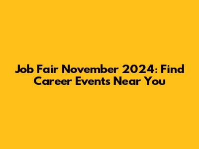 Job Fair November 2024: Find Career Events Near You