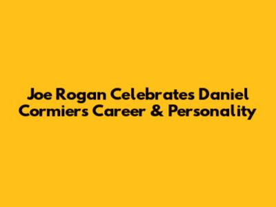 Joe Rogan Celebrates Daniel Cormier's Career & Personality