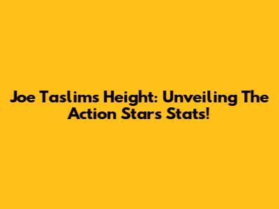 Joe Taslim's Height: Unveiling The Action Star's Stats!