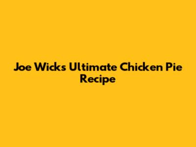 Joe Wicks' Ultimate Chicken Pie Recipe