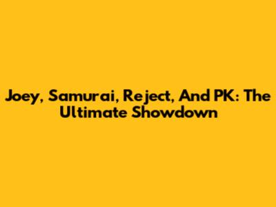 Joey, Samurai, Reject, And PK: The Ultimate Showdown