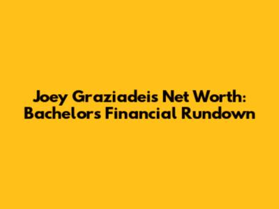 Joey Graziadei's Net Worth: Bachelor's Financial Rundown