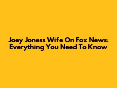 Joey Jones's Wife On Fox News: Everything You Need To Know