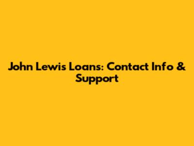 John Lewis Loans: Contact Info & Support