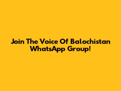 Join The Voice Of Balochistan WhatsApp Group!
