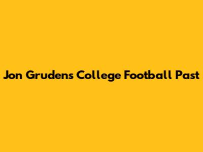Jon Gruden's College Football Past