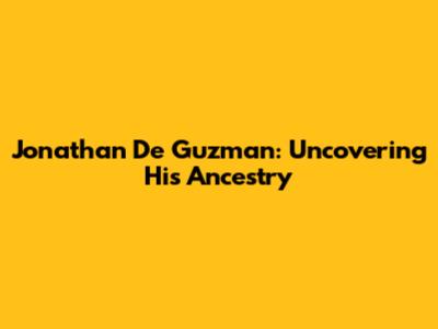 Jonathan De Guzman: Uncovering His Ancestry