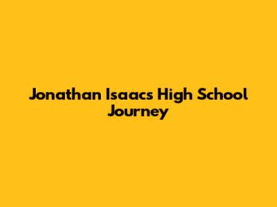 Jonathan Isaac's High School Journey