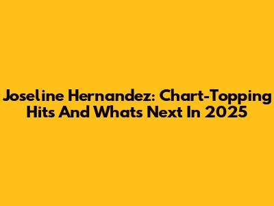 Joseline Hernandez: Chart-Topping Hits And What's Next In 2025