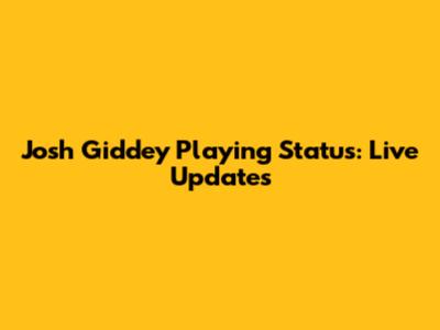 Josh Giddey Playing Status: Live Updates