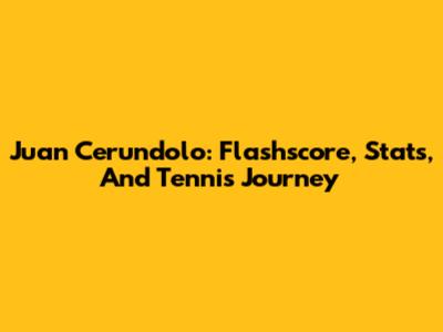 Juan Cerundolo: Flashscore, Stats, And Tennis Journey