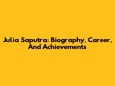 Julia Saputra: Biography, Career, And Achievements