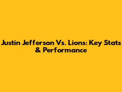Justin Jefferson Vs. Lions: Key Stats & Performance