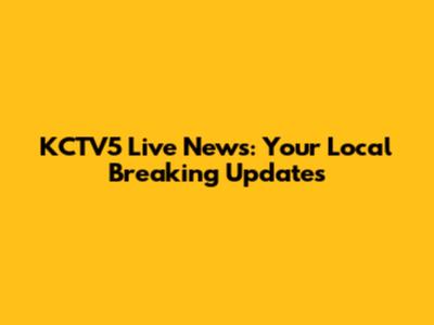 KCTV5 Live News: Your Local Breaking Updates