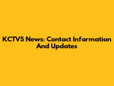 KCTV5 News: Contact Information And Updates