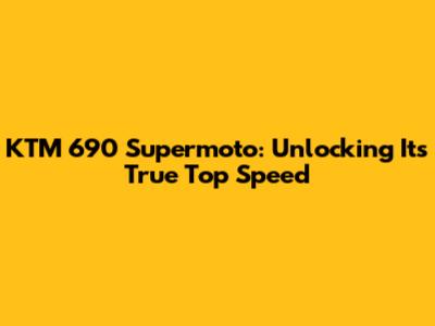 KTM 690 Supermoto: Unlocking Its True Top Speed