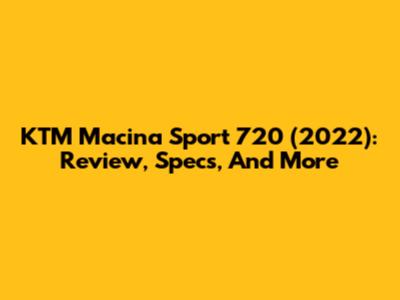 KTM Macina Sport 720 (2022): Review, Specs, And More