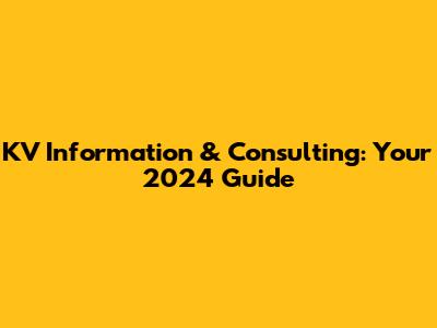 KV Information & Consulting: Your 2024 Guide