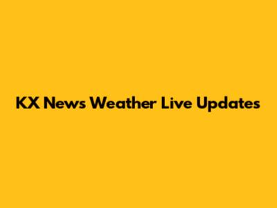KX News Weather Live Updates