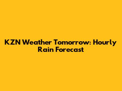 KZN Weather Tomorrow: Hourly Rain Forecast