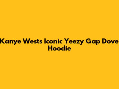 Kanye West's Iconic Yeezy Gap Dove Hoodie