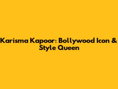 Karisma Kapoor: Bollywood Icon & Style Queen