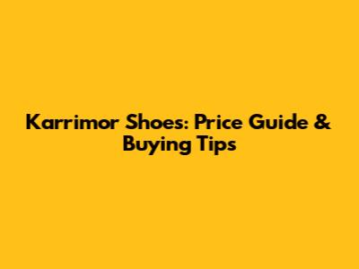 Karrimor Shoes: Price Guide & Buying Tips