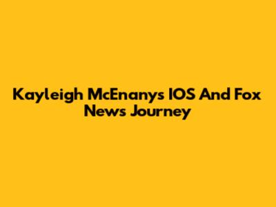 Kayleigh McEnany's IOS And Fox News Journey