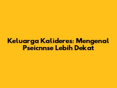 Keluarga Kalideres: Mengenal Pseicnnse Lebih Dekat