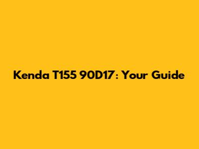 Kenda T155 90D17: Your Guide