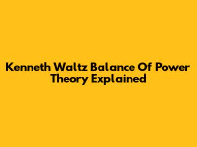 Kenneth Waltz Balance Of Power Theory Explained
