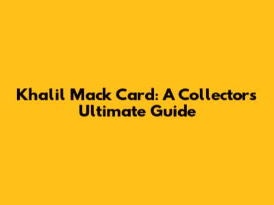 Khalil Mack Card: A Collector's Ultimate Guide