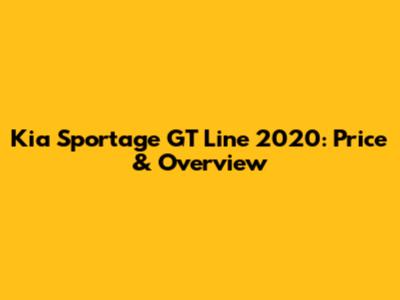Kia Sportage GT Line 2020: Price & Overview