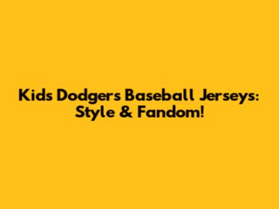 Kids' Dodgers Baseball Jerseys: Style & Fandom!