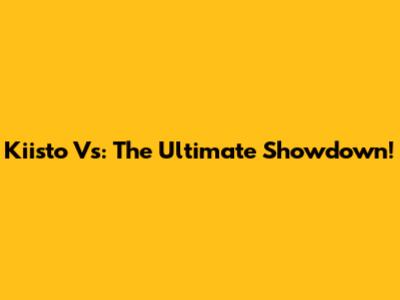Kiisto Vs: The Ultimate Showdown!