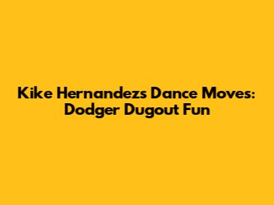 Kike Hernandez's Dance Moves: Dodger Dugout Fun