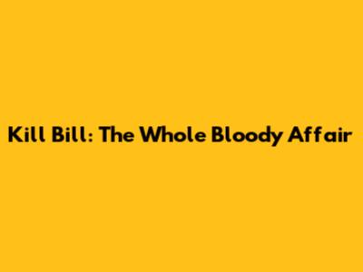 Kill Bill: The Whole Bloody Affair