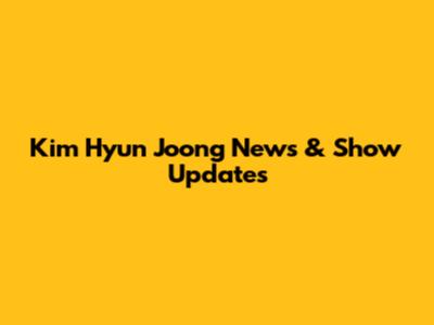 Kim Hyun Joong News & Show Updates