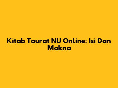 Kitab Taurat NU Online: Isi Dan Makna