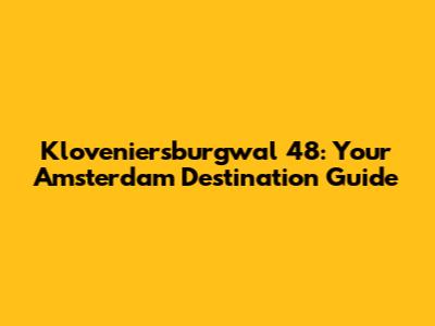 Kloveniersburgwal 48: Your Amsterdam Destination Guide